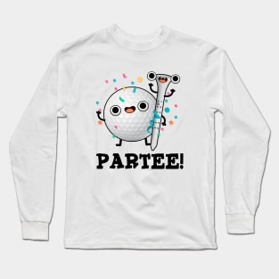 Par-Tee cute Golf Pun Long Sleeve T-Shirt